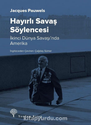 Hayırlı Savaş Söylencesi: İkinci Dünya Savaşı’nda Amerika