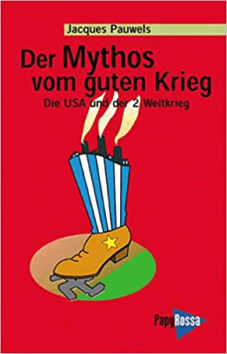 Der Mythos vom guten Krieg: Die USA und der Zweite Weltkrieg